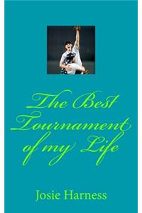 The Best Tournament of my Life