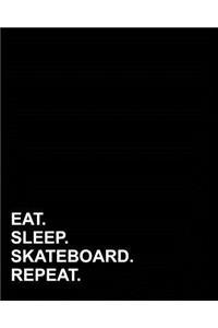 Eat Sleep Skateboard Repeat