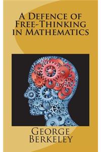 A Defence of Free-Thinking in Mathematics