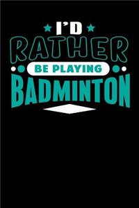 I'd Rather Be Playing Badminton