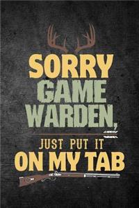 Sorry Game Warden Just Put It On My Tab