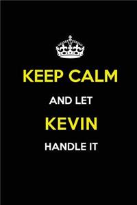 Keep Calm and Let Kevin Handle It