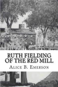 Ruth Fielding of the Red Mill