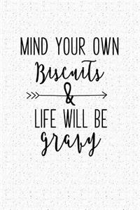 Mind Your Own Biscuits and Life Will Be Gravy