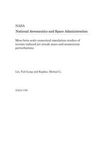 Meso-Beta Scale Numerical Simulation Studies of Terrain-Induced Jet Streak Mass and Momentum Perturbations