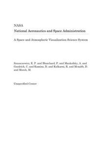 A Space and Atmospheric Visualization Science System