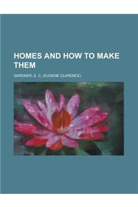 Homes and How to Make Them
