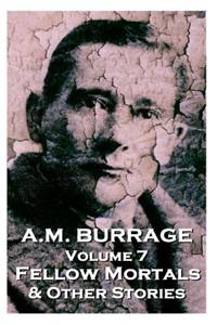 A.M. Burrage - Fellow Mortals & Other Stories