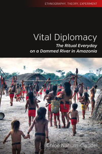 Vital Diplomacy: The Ritual Everyday on a Dammed River in Amazonia