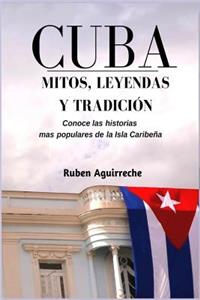 Cuba Mitos, Leyendas y Tradición