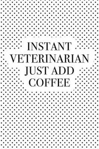 Instant Veterinarian Just Add Coffee