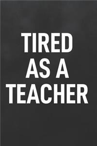 Tired as a Teacher