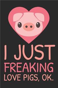 I Just Freaking Love Pigs, Ok