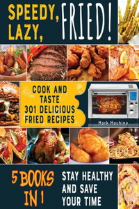 Speedy, Lazy, Fried! [5 books in 1]