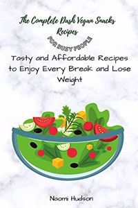 Complete Dash Vegan Snacks Recipes for Busy People