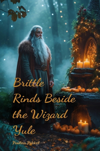 Brittle Rinds Beside the Wizard Yule