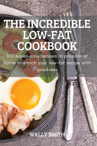 Incredible Low-Fat Cookbook