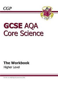 GCSE Core Science AQA A Workbook - Higher (A*-G Course)