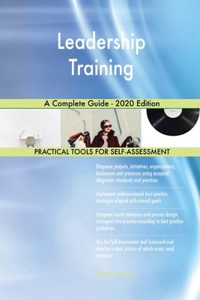Leadership Training A Complete Guide - 2020 Edition