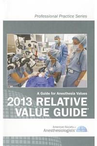 2013 Relative Value Guide: A Guide for Anesthesia Values