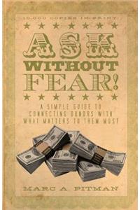 Ask Without Fear!: A simple guide to connecting donors with what matters to them most