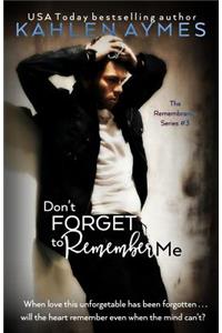 Don't Forget to Remember Me