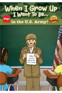 When I Grow Up I Want To Be...in the U.S. Army!