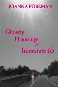 Ghostly Hauntings of Interstate 65