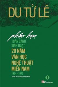Phac Hoa Toan Canh Sinh Hoat 20 Nam Van Hoc Nghe Thuat Mien Nam 1954 - 1975 (2nd Edition)