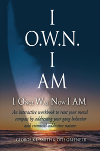 I O.W.N. I AM (I Once Was Now I AM)