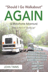Should I Go Walkabout Again (a Motorhome Adventure)