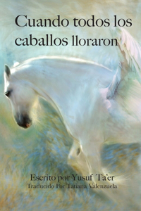 Cuando todos los caballos lloraron