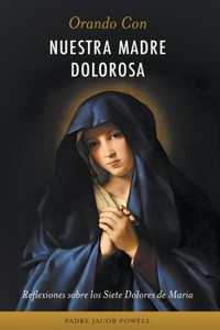 Orando con nuestra Madre dolorosa