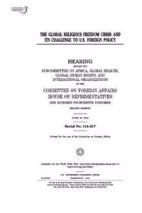The Global Religious Freedom Crisis and Its Challenge to U.S. Foreign Policy