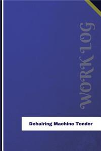 Dehairing Machine Tender Work Log