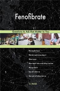 Fenofibrate 588 Questions to Ask that Matter to You