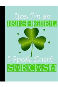 Yes, I'm an Irish Girl I Speak Fluent Sarcasm, Composition Book