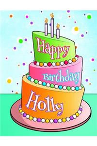 Happy Birthday Holly: Personalized Birthday Book with Name, Journal, Notebook, Diary, 105 Lined Pages, 8 1/2 X 11, Birthday Gifts for Girls and Women