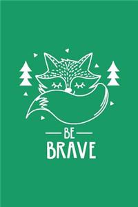 Cute Fox Be Brave Notebook: Green: Cute Notebook 240 Pages, Cute Notebook Diary, Cute Notebook for Girls, Cute Notebook Journal, Cute Notebook No Lines