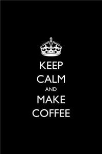 Keep Calm and Make Coffee