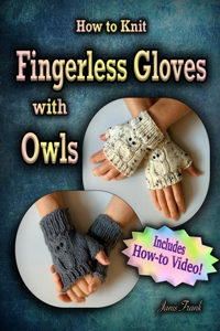 How to Knit Fingerless Gloves with OWLS!