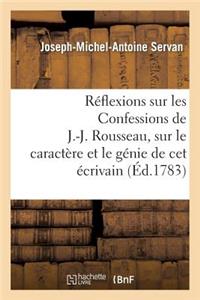 Réflexions Sur Les Confessions de J.-J. Rousseau, Sur Le Caractère Et Le Génie de CET Écrivain