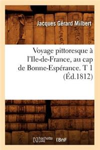 Voyage Pittoresque À l'Ile-De-France, Au Cap de Bonne-Espérance. T 1 (Éd.1812)