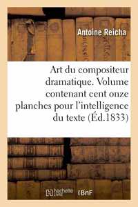 Art Du Compositeur Dramatique. Volume Contenant Cent Onze Planches Pour l'Intelligence Du Texte