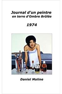 Journal D'Un Peintre En Terre D'Ombre Brulee - 1974
