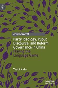 Party Ideology, Public Discourse, and Reform Governance in China