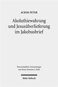 Akoluthiewahrung und Jesusuberlieferung im Jakobusbrief