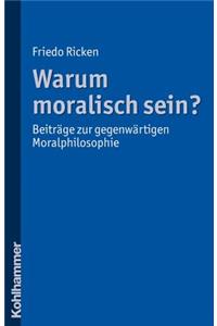 Warum Moralisch Sein?