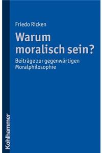 Warum Moralisch Sein?