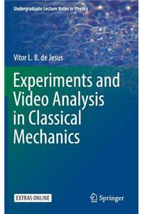 Experiments and Video Analysis in Classical Mechanics